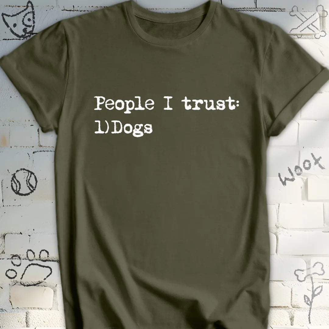 People I Trust Are Dogs T-Shirt