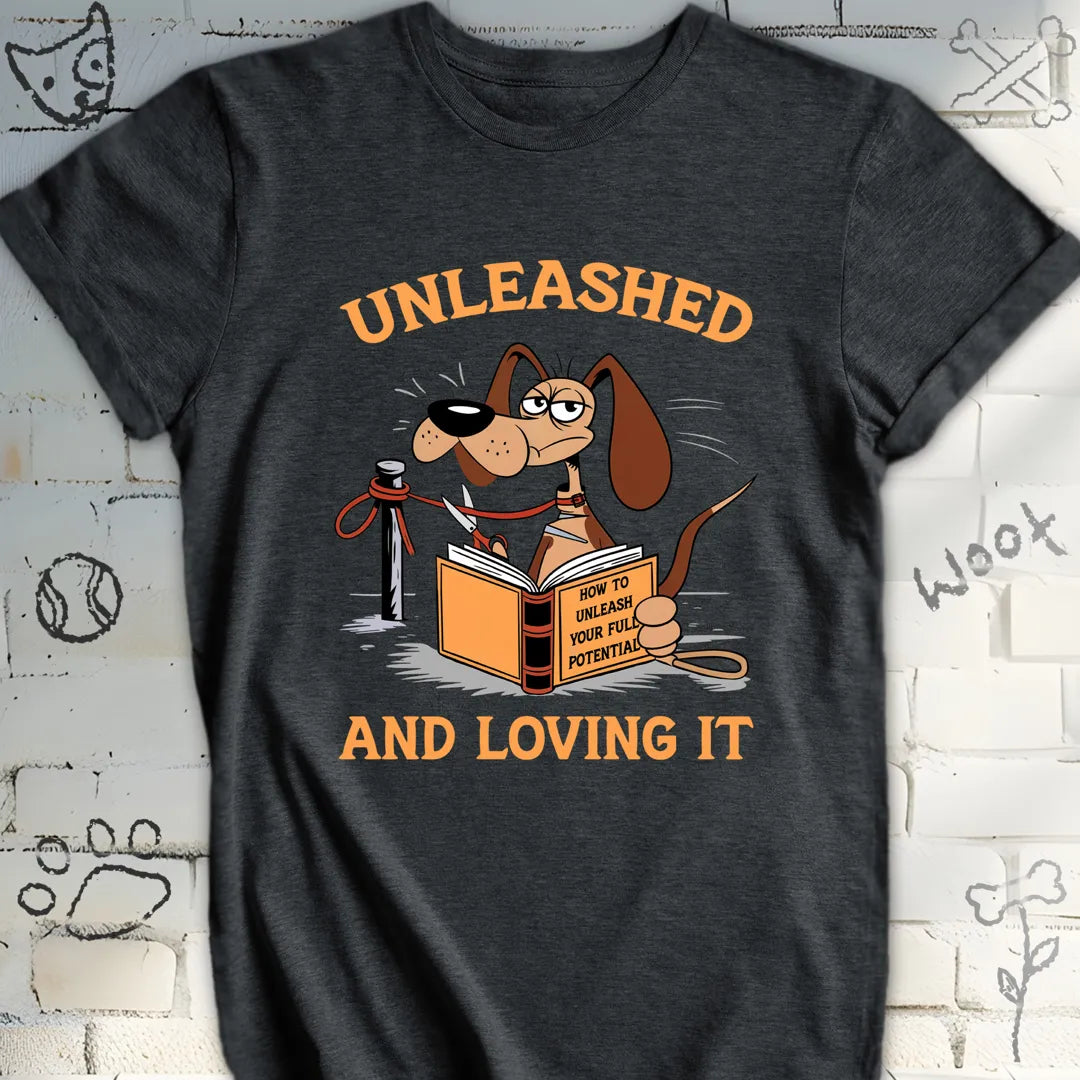 Unleashed and Loving It T-Shirt