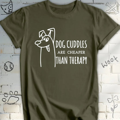 Dog Cuddles Are Cheaper Than Therapy Tee