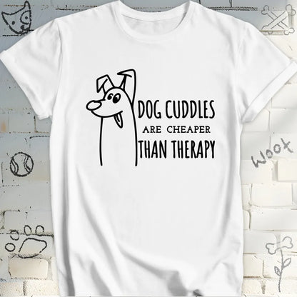 Dog Cuddles Are Cheaper Than Therapy Tee