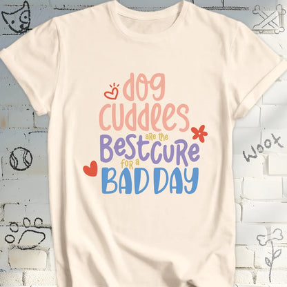 Dog Cuddles Are The Best Cure Tshirt