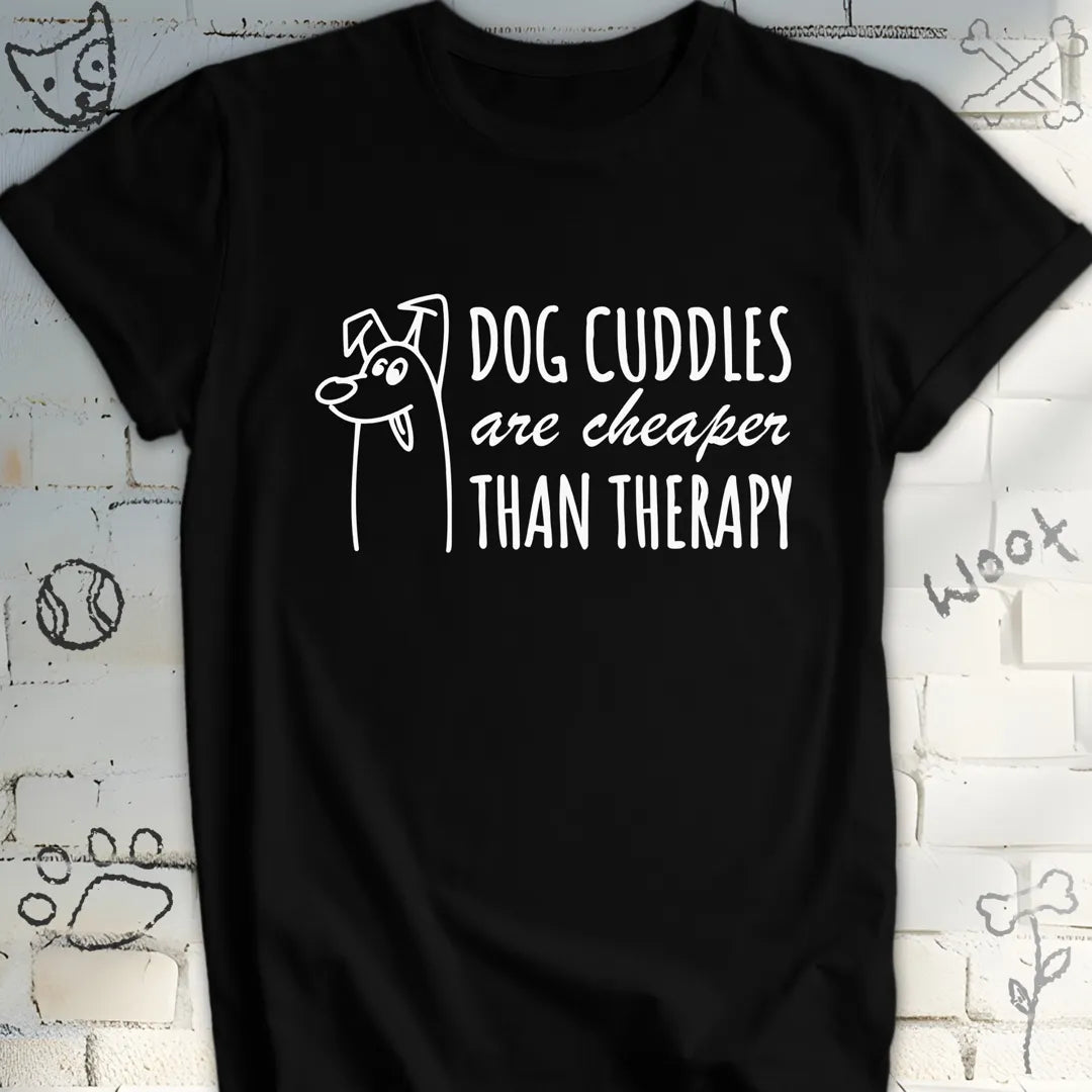 Dog Cuddles Are Cheaper Than Therapy T-Shirt