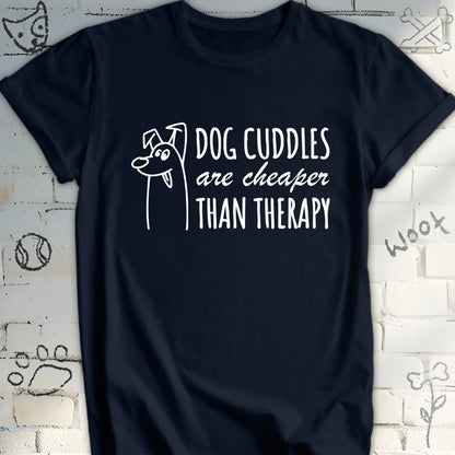 Dog Cuddles Are Cheaper Than Therapy T-Shirt