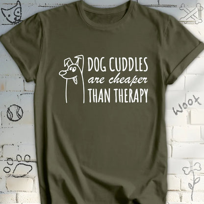 Dog Cuddles Are Cheaper Than Therapy T-Shirt