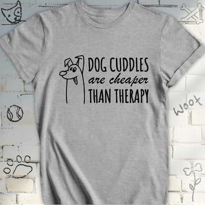 Dog Cuddles Are Cheaper Than Therapy T-Shirt