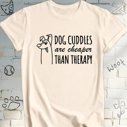 Dog Cuddles Are Cheaper Than Therapy T-Shirt