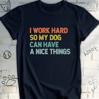 I Work Hard, Dog T-Shirt