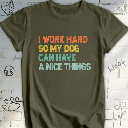 I Work Hard, Dog T-Shirt