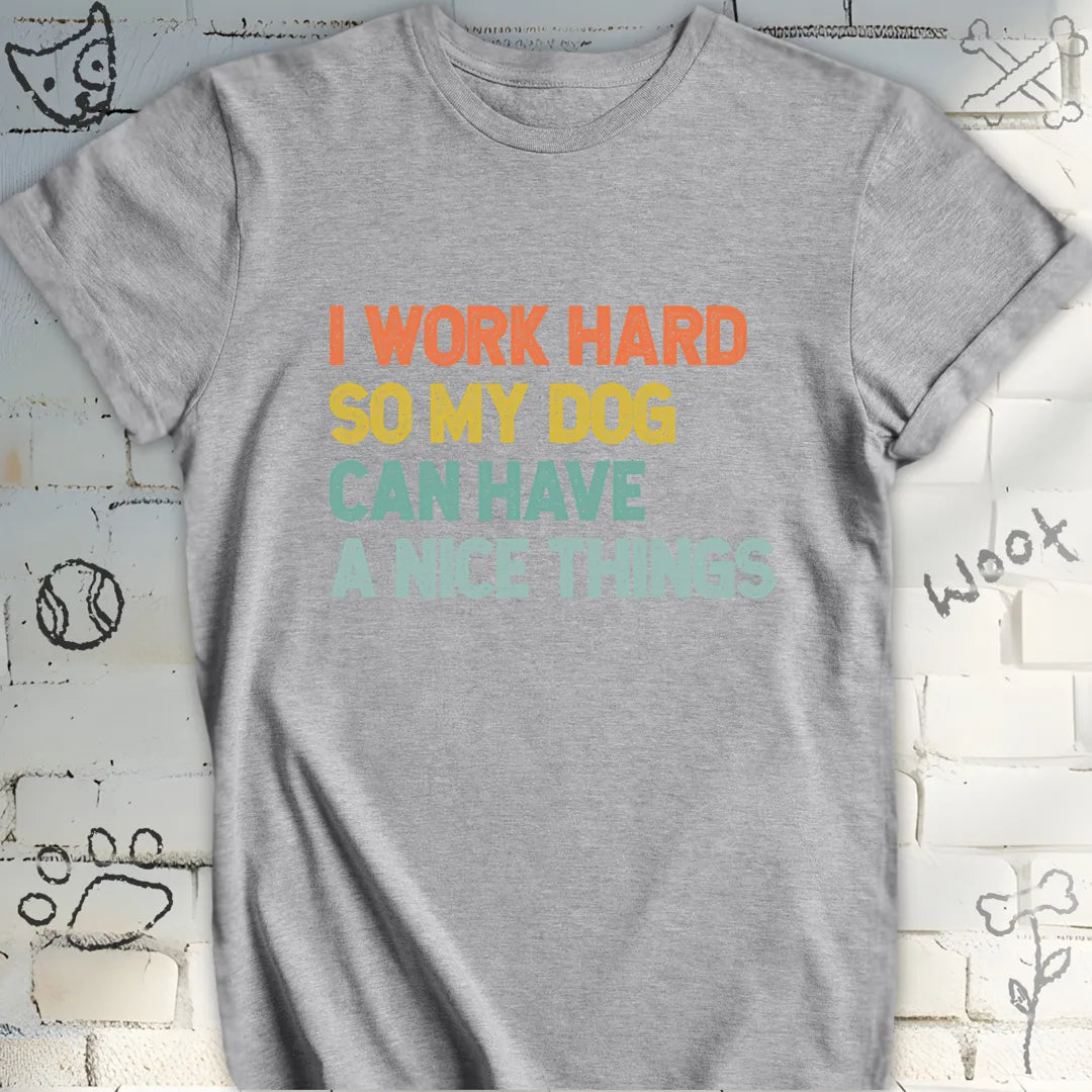 I Work Hard, Dog T-Shirt