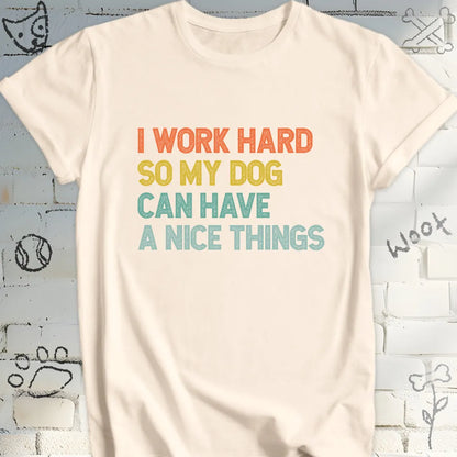 I Work Hard, Dog T-Shirt