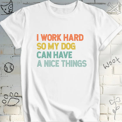 I Work Hard, Dog T-Shirt