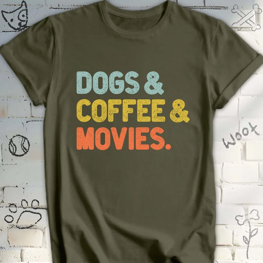 Dogs, Coffee, and Movies T-Shirt