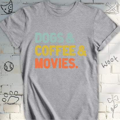 Dogs, Coffee, and Movies T-Shirt