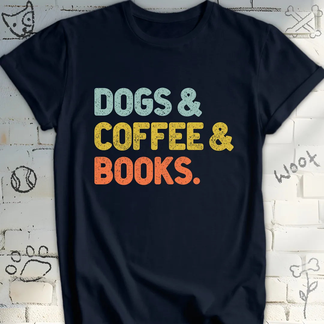 Dogs, Coffee, and Books T-Shirt