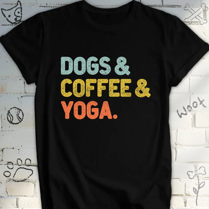 Dogs, Coffee, and Yoga T-Shirt