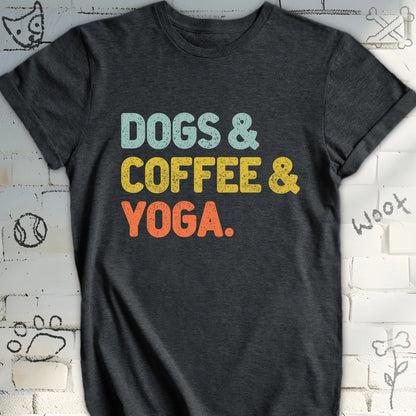 Dogs, Coffee, and Yoga T-Shirt