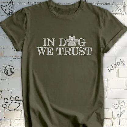 In Dog We Trust T-Shirt