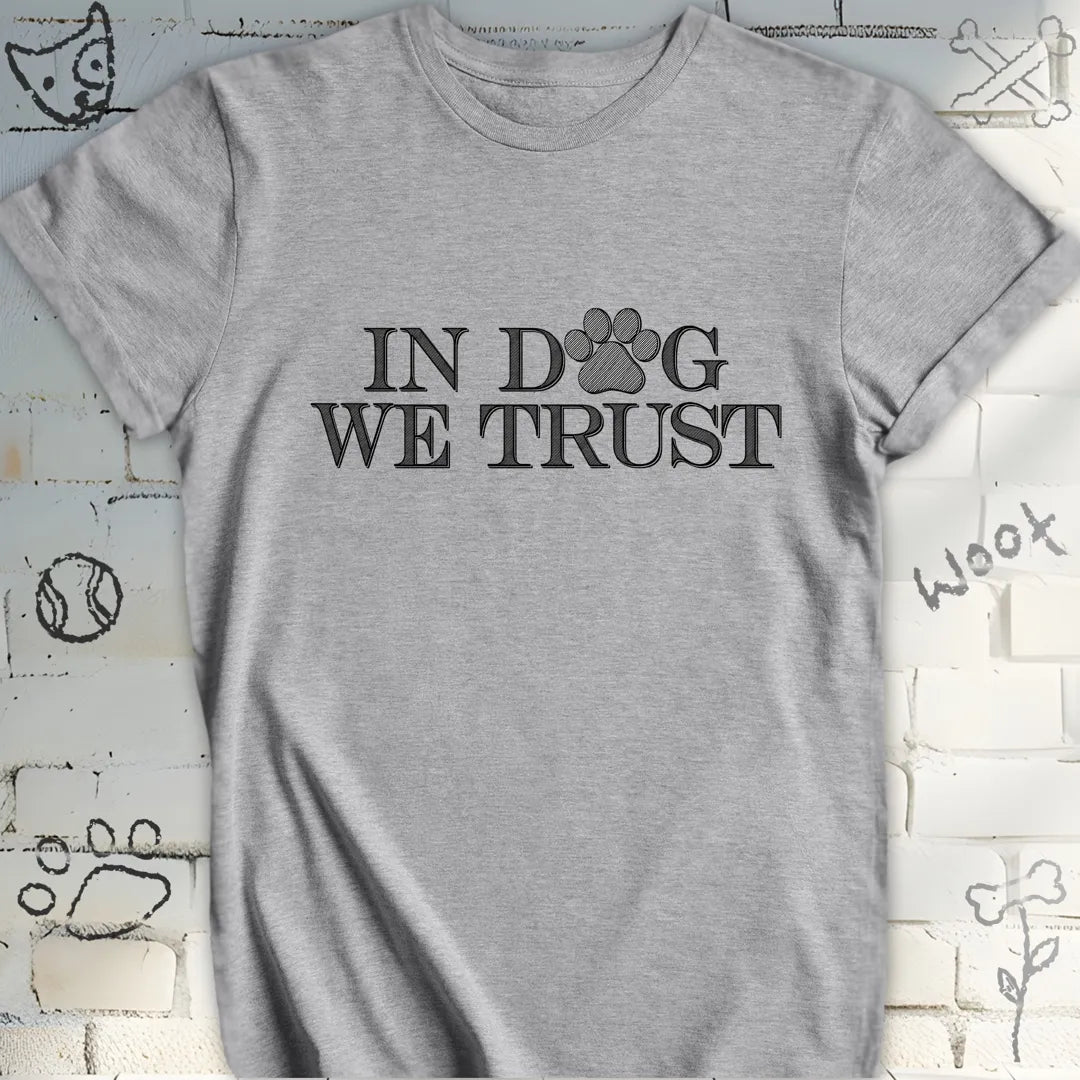 In Dog We Trust T-Shirt