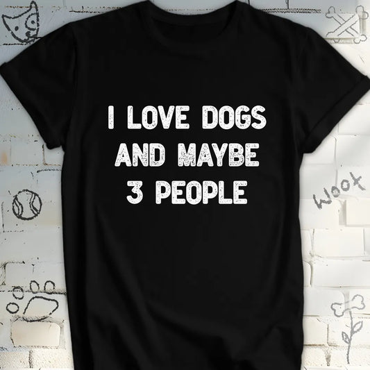 Classic I Love Dogs and Maybe 3 People T-Shirt