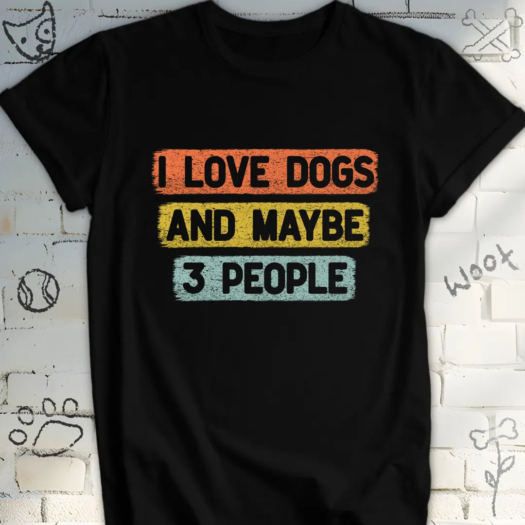 I Love Dogs and Maybe 3 People T-Shirt