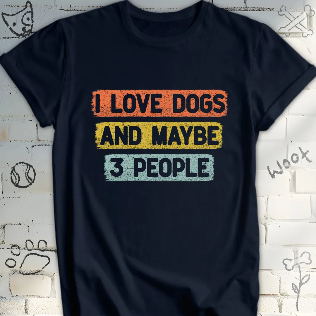 I Love Dogs and Maybe 3 People T-Shirt