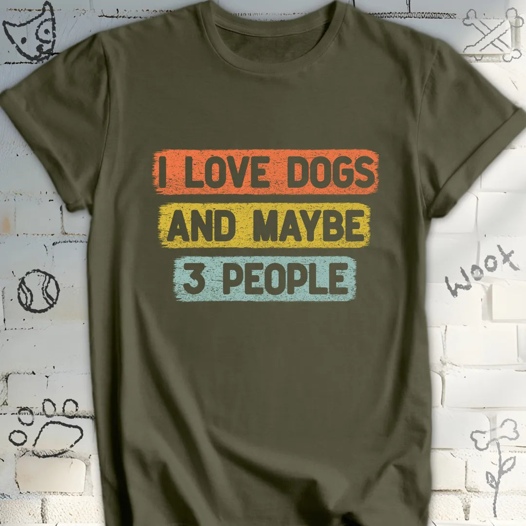 I Love Dogs and Maybe 3 People T-Shirt