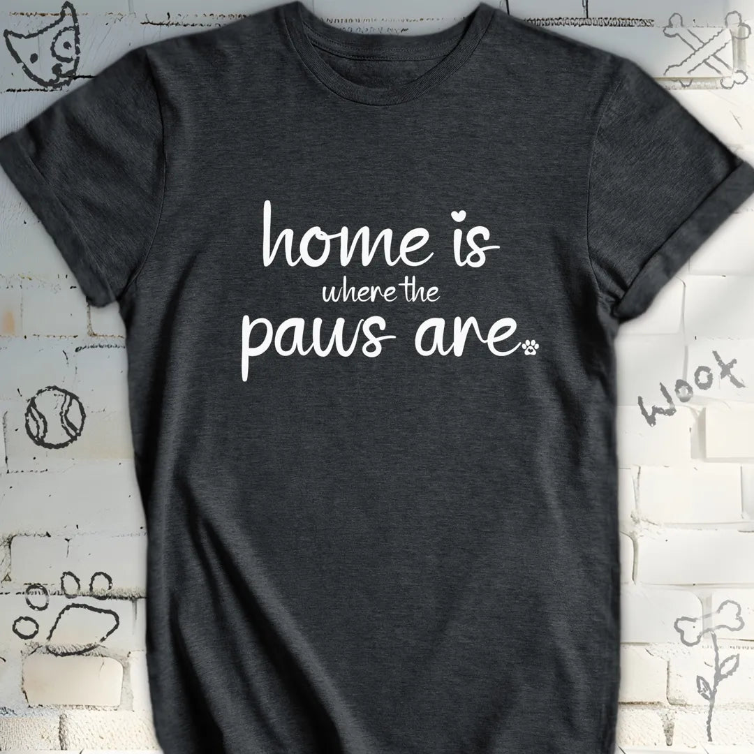 Home Is Where The Paws Are T-Shirt