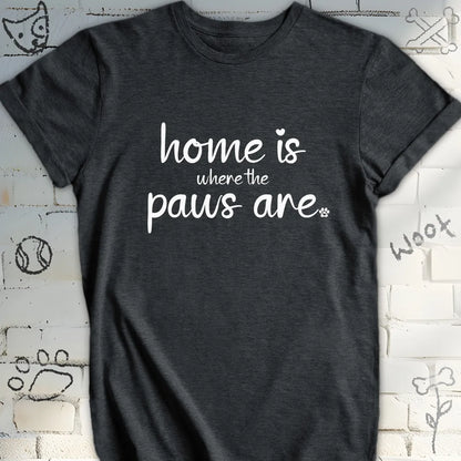 Home Is Where The Paws Are T-Shirt