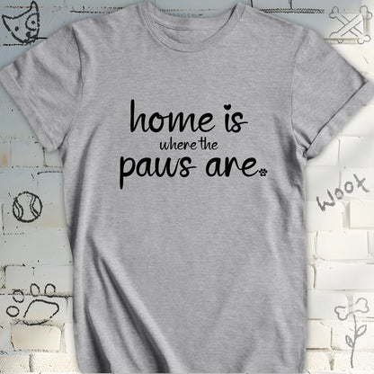 Home Is Where The Paws Are T-Shirt