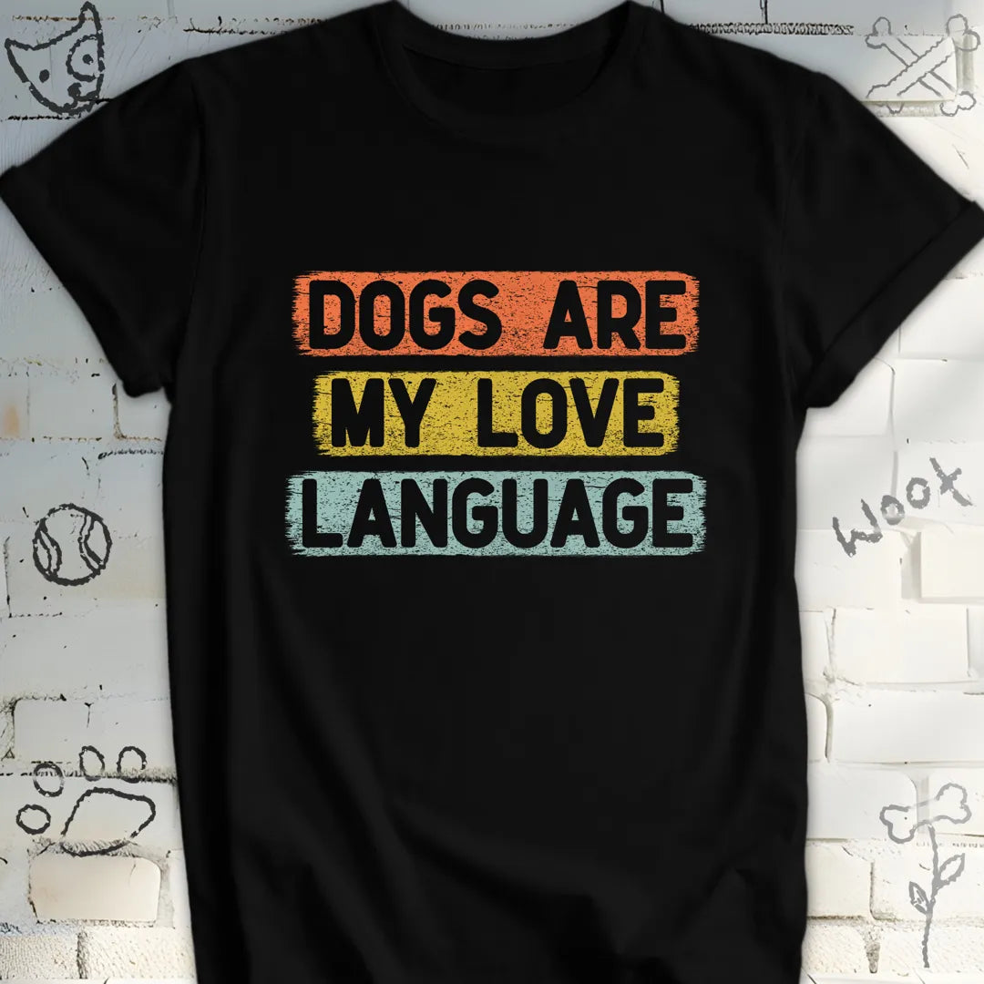 Dogs Are My Love Language T-Shirt