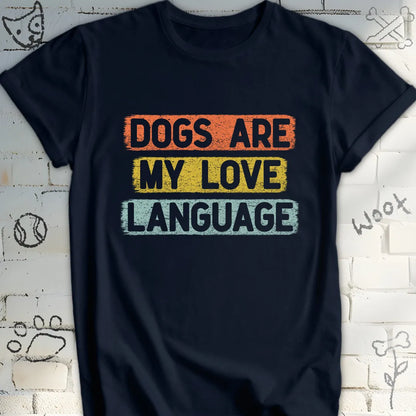 Dogs Are My Love Language T-Shirt