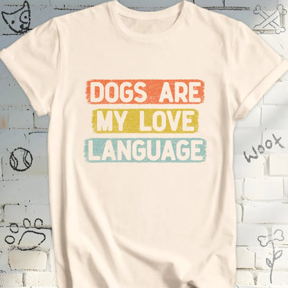 Dogs Are My Love Language T-Shirt