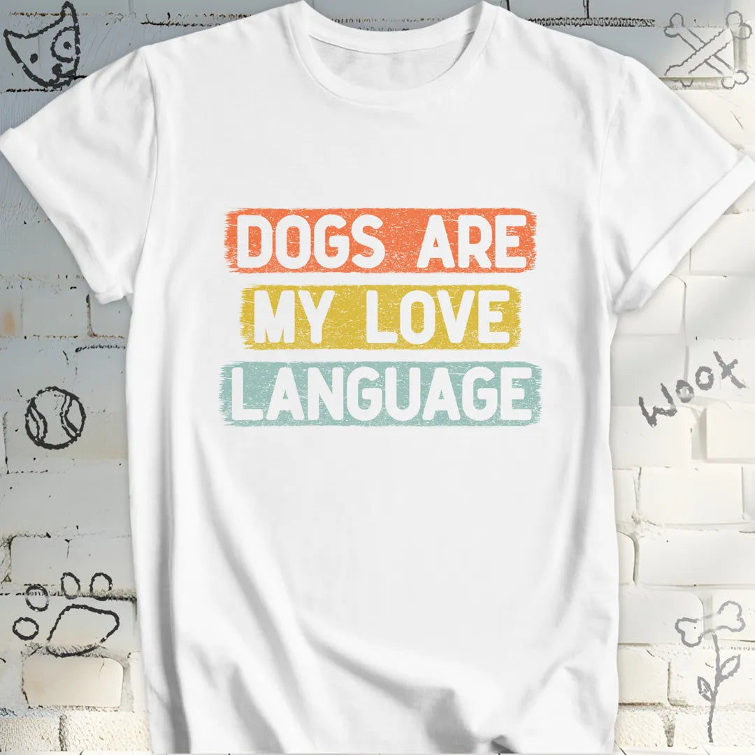 Dogs Are My Love Language T-Shirt