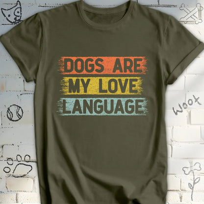 Dogs Are My Love Language Tshirt