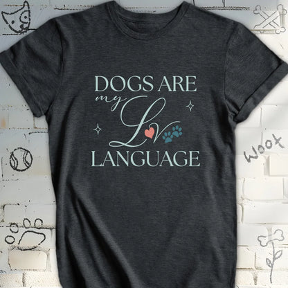 Cute Dogs Are My Love Language T-Shirt