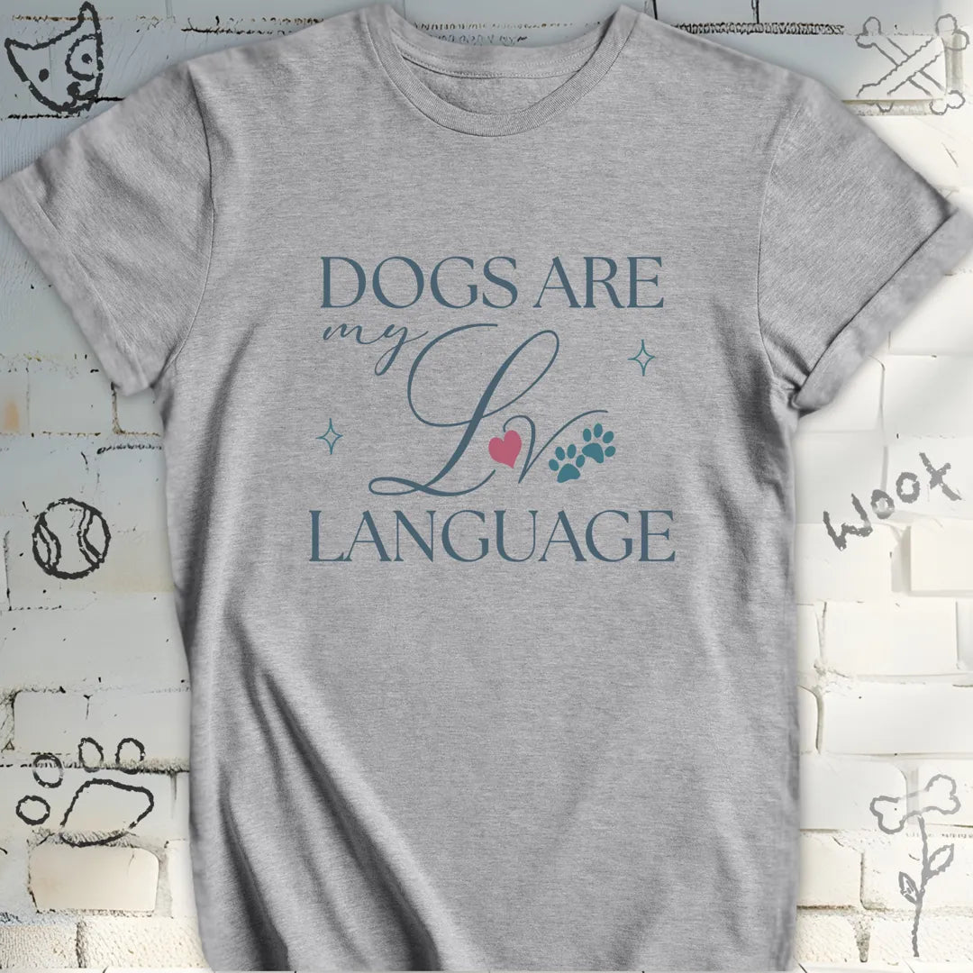 Cute Dogs Are My Love Language T-Shirt