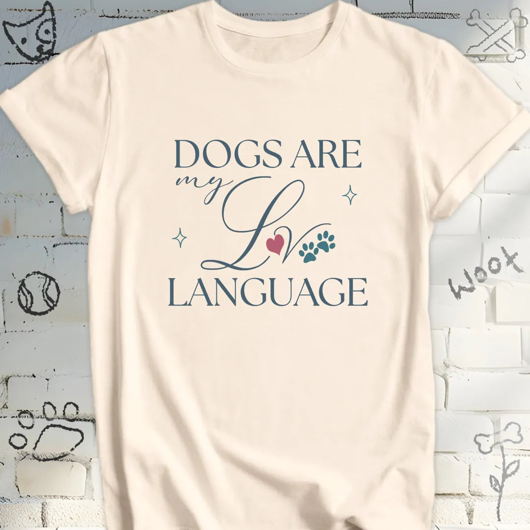 Cute Dogs Are My Love Language T-Shirt