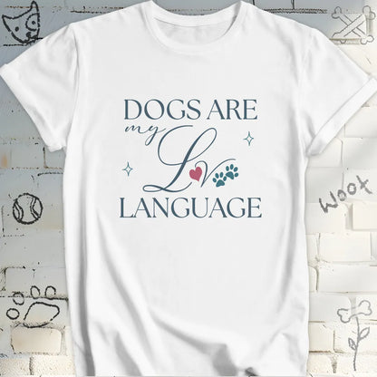 Cute Dogs Are My Love Language T-Shirt