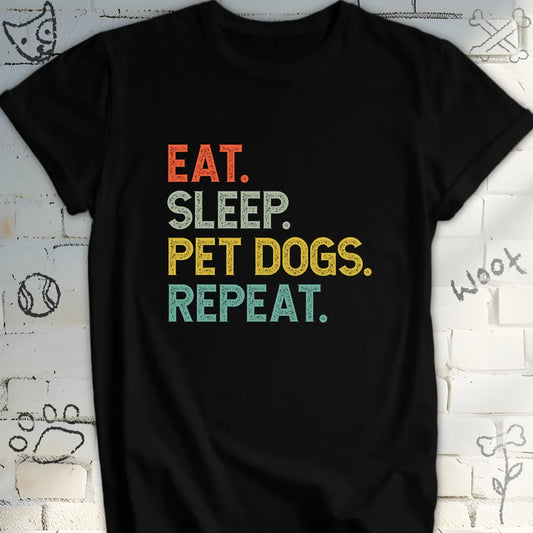 Eat, Sleep, Pet Dogs, Repeat T-Shirt