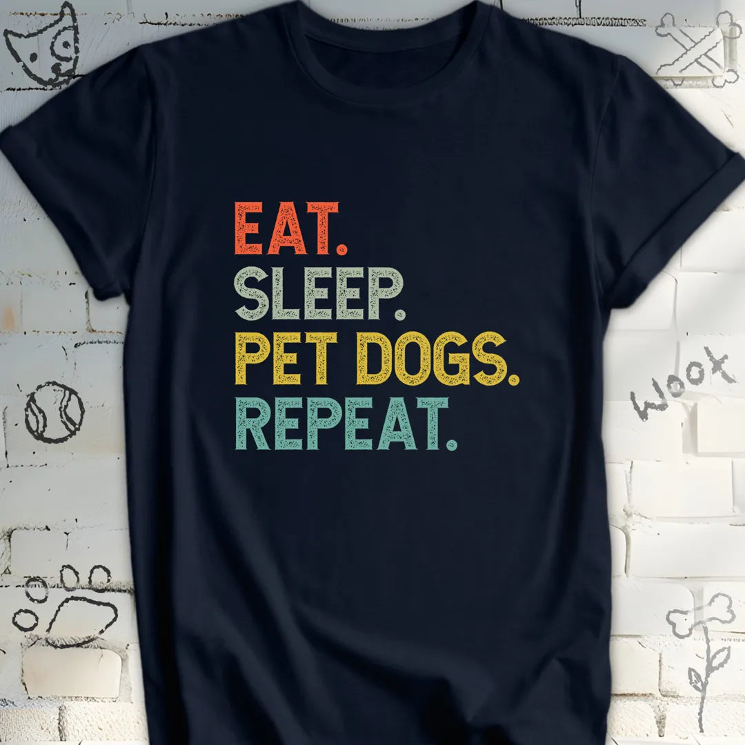 Eat, Sleep, Pet Dogs, Repeat T-Shirt