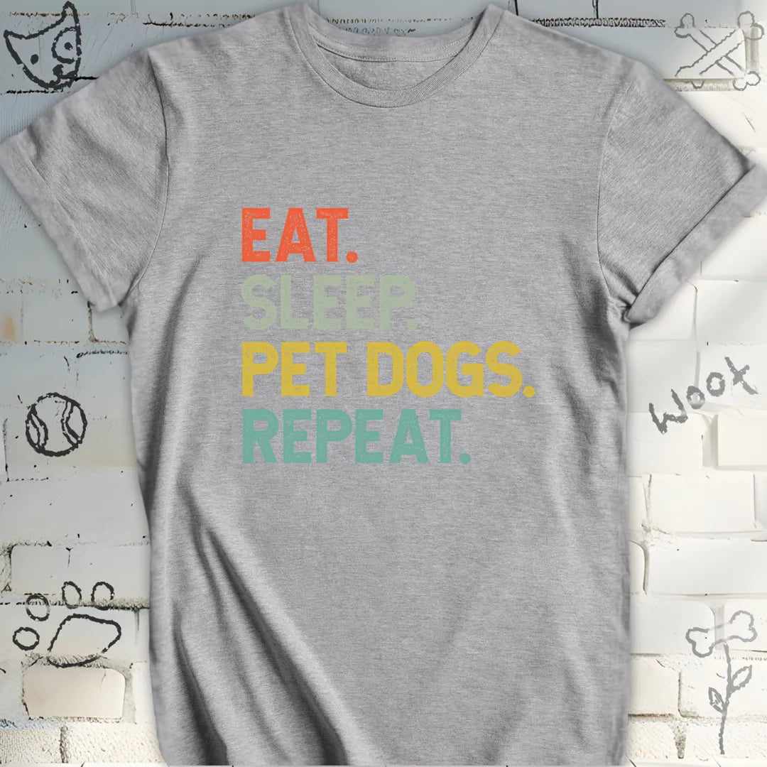 Eat, Sleep, Pet Dogs, Repeat T-Shirt