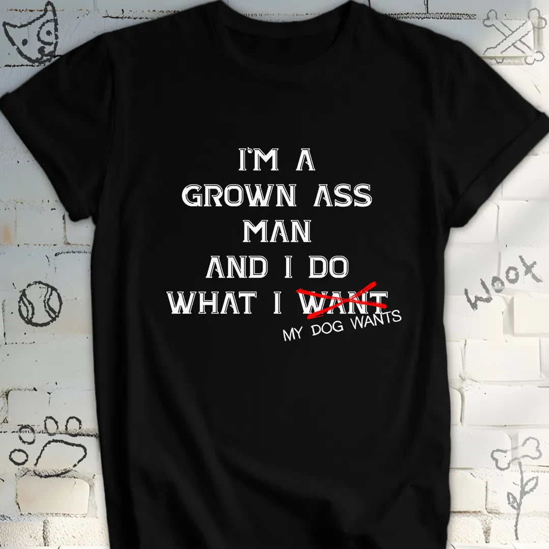 I Do What My Dog Wants T-Shirt