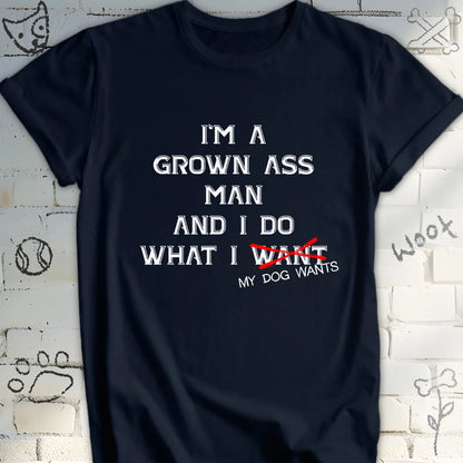 I Do What My Dog Wants T-Shirt