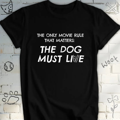 The Dog Must Live Movie Rule T-Shirt