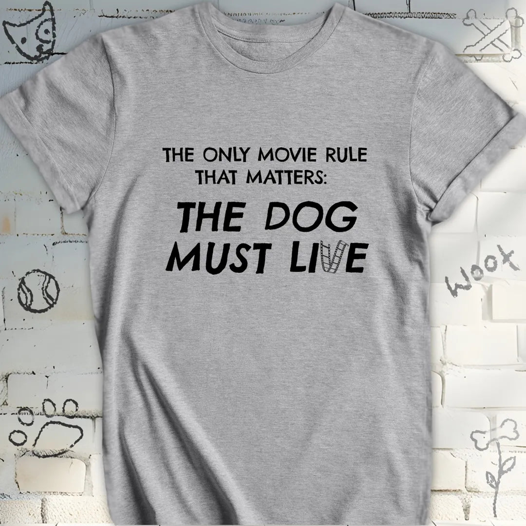 The Dog Must Live Movie Rule T-Shirt