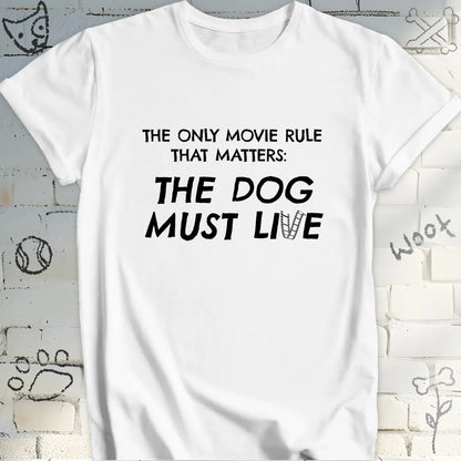 The Dog Must Live Movie Rule T-Shirt