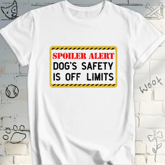 Dog's Safety Is Off Limits, Spoiler Alert T-Shirt