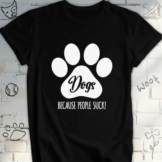 Dogs, Because People Sucks T-Shirt