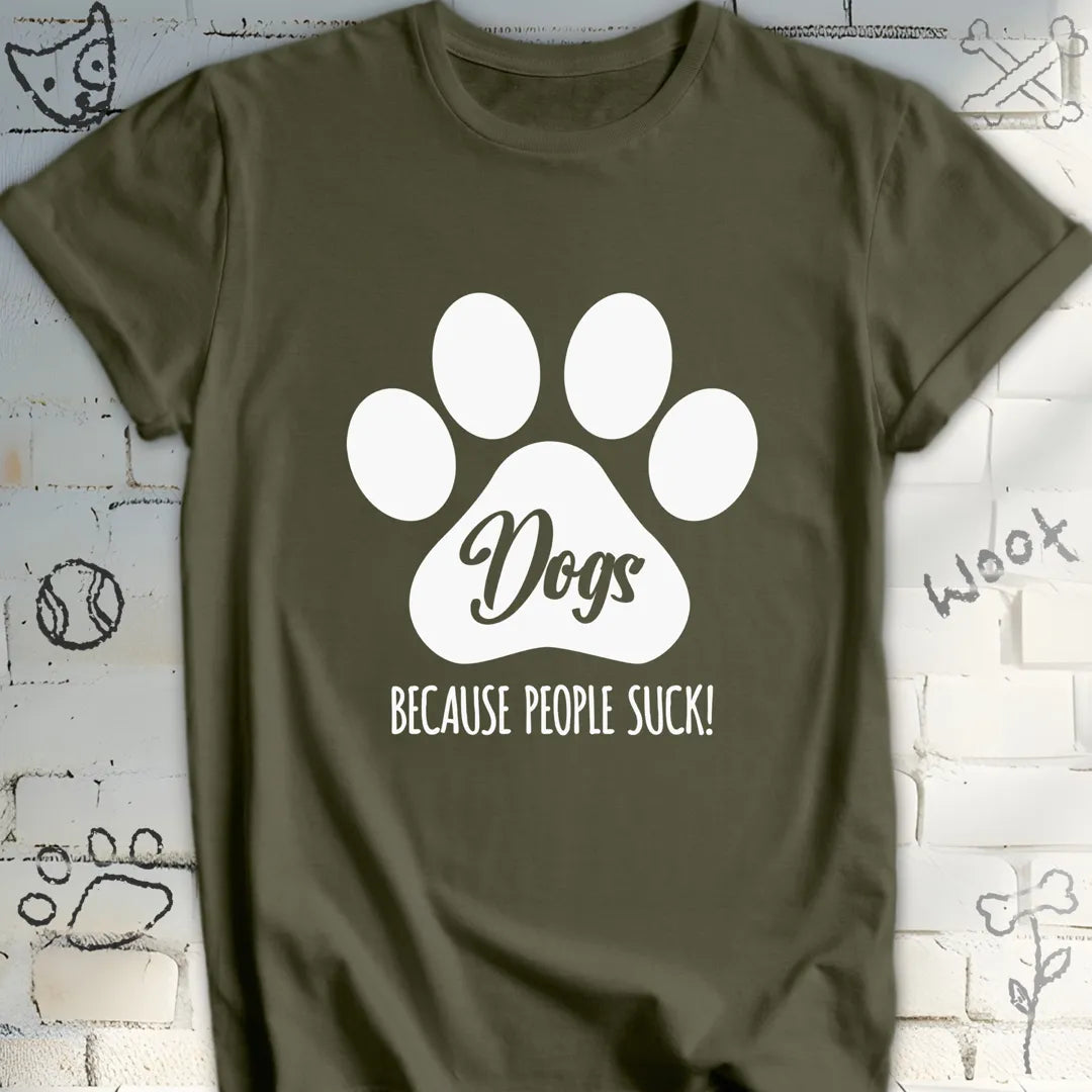 Dogs, Because People Sucks T-Shirt