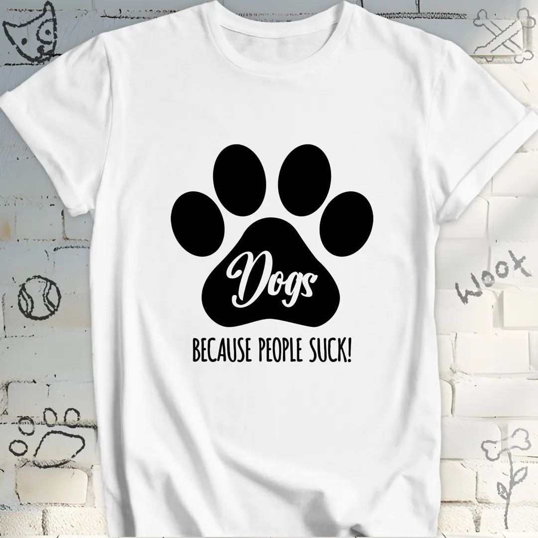 Dogs, Because People Sucks T-Shirt